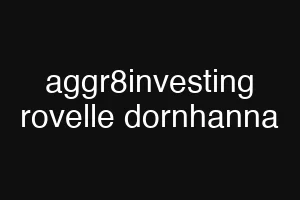 aggr8investing rovelle dornhanna