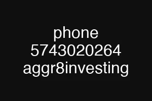 phone 5743020264 aggr8investing