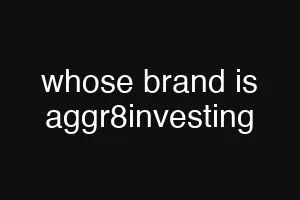 whose brand is aggr8investing